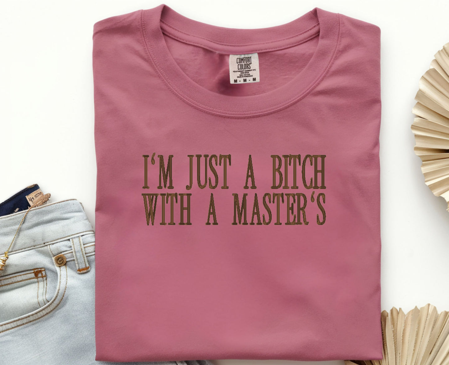 I’m Just a Bitch With a Master’s – Custom Hoodie, Crewneck or T-Shirt, Personalized Thread & Color
